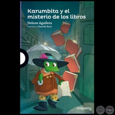 KARUMBITA Y EL MISTERIO DE LOS LIBROS - Autor: NELSON AGUILERA - Año 2022